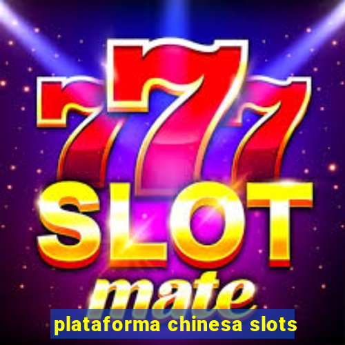 plataforma chinesa slots